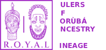 R.O.Y.A.L | Rulers of Yoruba Ancestry & Lineage
